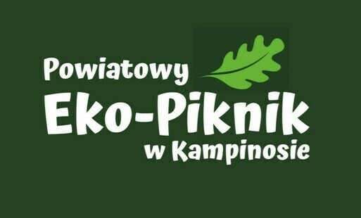 Zdjęcie do Starosta Warszawski Zachodni zaprasza do udziału w Powiatowym Eko&ndash;Pikniku w Kampinosie  -  24.08.2025