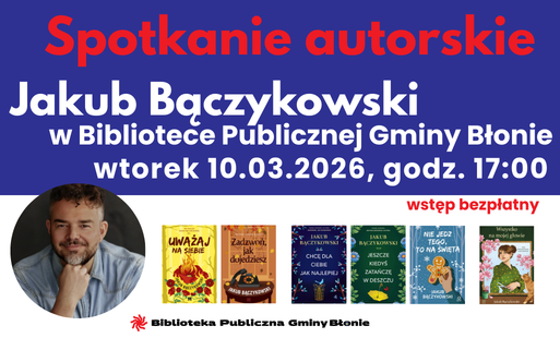 Zdjęcie do Biblioteka Publiczna Gminy Błonie zaprasza na spotkanie autorskie&nbsp;z Jakubem Bączykowskim - 10.03.2026