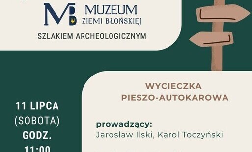 Zdjęcie do Wycieczka szlakiem archeologicznym z Muzeum Ziemi Błońskiej - 11.07.2026