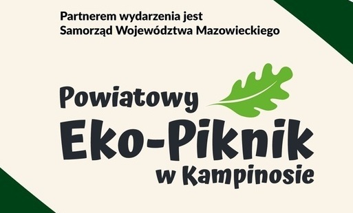 Zdjęcie do Starosta Warszawski Zachodni serdecznie zaprasza na wyjątkowe wydarzenie! POWIATOWY EKO-PIKNIK W KAMPINOSIE!  - 23.08.2026