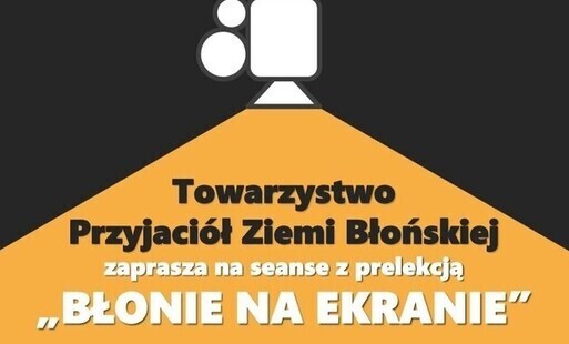 Zdjęcie do Towarzystwo Przyjaci&oacute;ł Ziemi Blońskiej zaprasza na wyjątkowe projekcje film&oacute;w "Błonie na ekranie" &nbsp; 