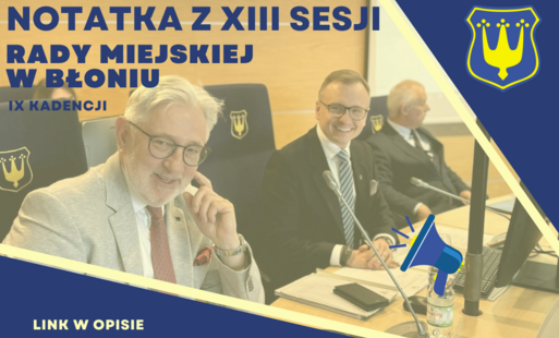 Zdjęcie do Notatka z XIII Sesji Rady Miejskiej w Błoniu