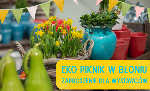 Zdjęcie do Zaproszenie dla Wystawc&oacute;w na Eko Piknik w Błoniu