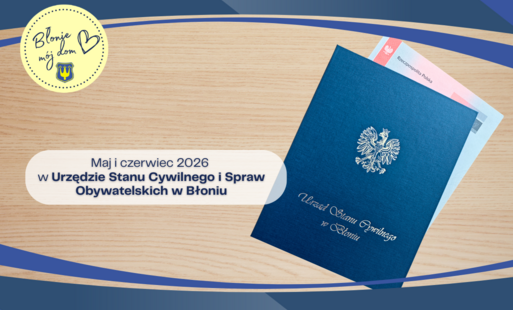 Zdjęcie do Maj i czerwiec 2026 w Urzędzie Stanu Cywilnego i Spraw Obywatelskich w Błoniu