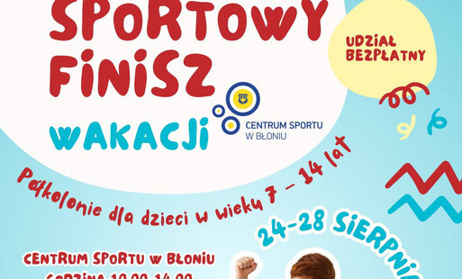 Zdjęcie do Ruszyła rekrutacja na bezpłatne p&oacute;łkolonie &bdquo;Sportowy Finisz Wakacji 2026&rdquo; w Centrum Sportu w Błoniu
