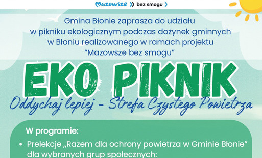 Zdjęcie do Eko Piknik &bdquo;Oddychaj lepiej - Strefa Czystego Powietrza&rdquo; podczas Dożynek w Błoniu 30 sierpnia