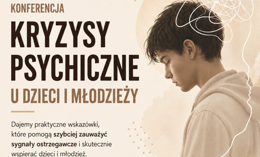 Zdjęcie do Konferencja &bdquo;Kryzysy psychiczne u dzieci i młodzieży&rdquo; - zapraszamy do udziału