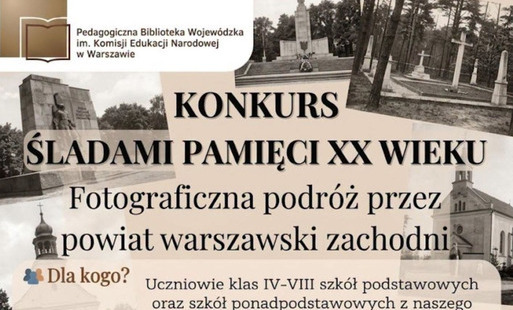 Zdjęcie do Konkurs &bdquo;Śladami pamięci XX wieku - Fotograficzna podr&oacute;ż przez powiat warszawski zachodni&rdquo;