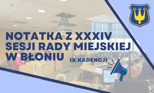 Zdjęcie do Notatka z XXXIV Sesji Rady Miejskiej w Błoniu