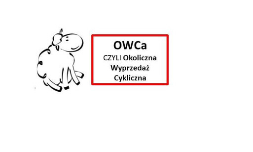 Zdjęcie do Okoliczna Wyprzedaż Cykliczna czyli OWCa