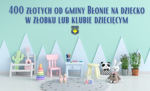 Zdjęcie do 400 złotych od gminy Błonie na dziecko w żłobku lub klubie dziecięcym 