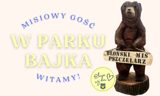 Zdjęcie do Błoński Miś Pszczelarz zawitał w Parku Bajka!